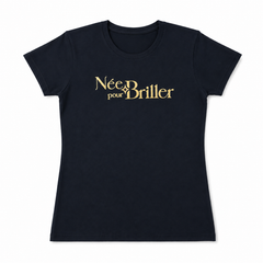 T-shirt Née pour Briller